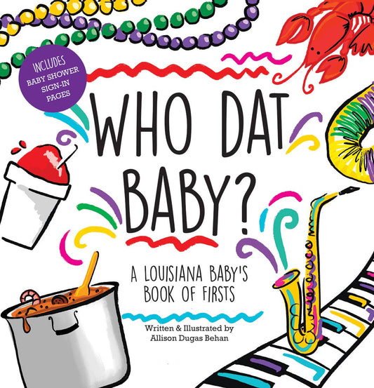 Book - Who Dat Baby? A Louisiana Baby's Book of Firsts